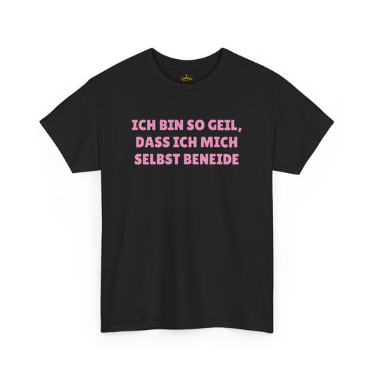 ICH BIN SO GEIL... T-Shirt