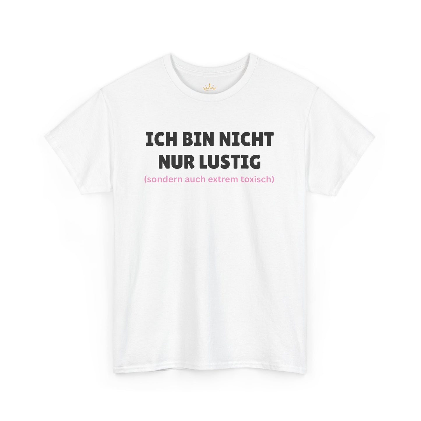 ICH BIN NICHT NUR LUSTIG... T-Shirt