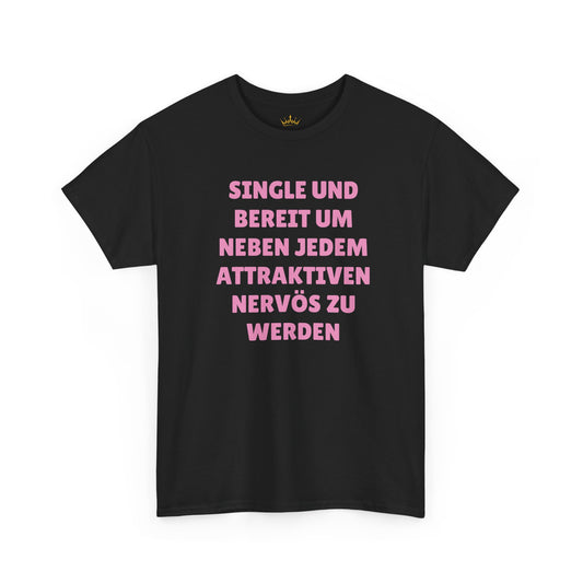 SINGLE UND BEREIT... NERVÖS ZU WERDEN T-Shirt
