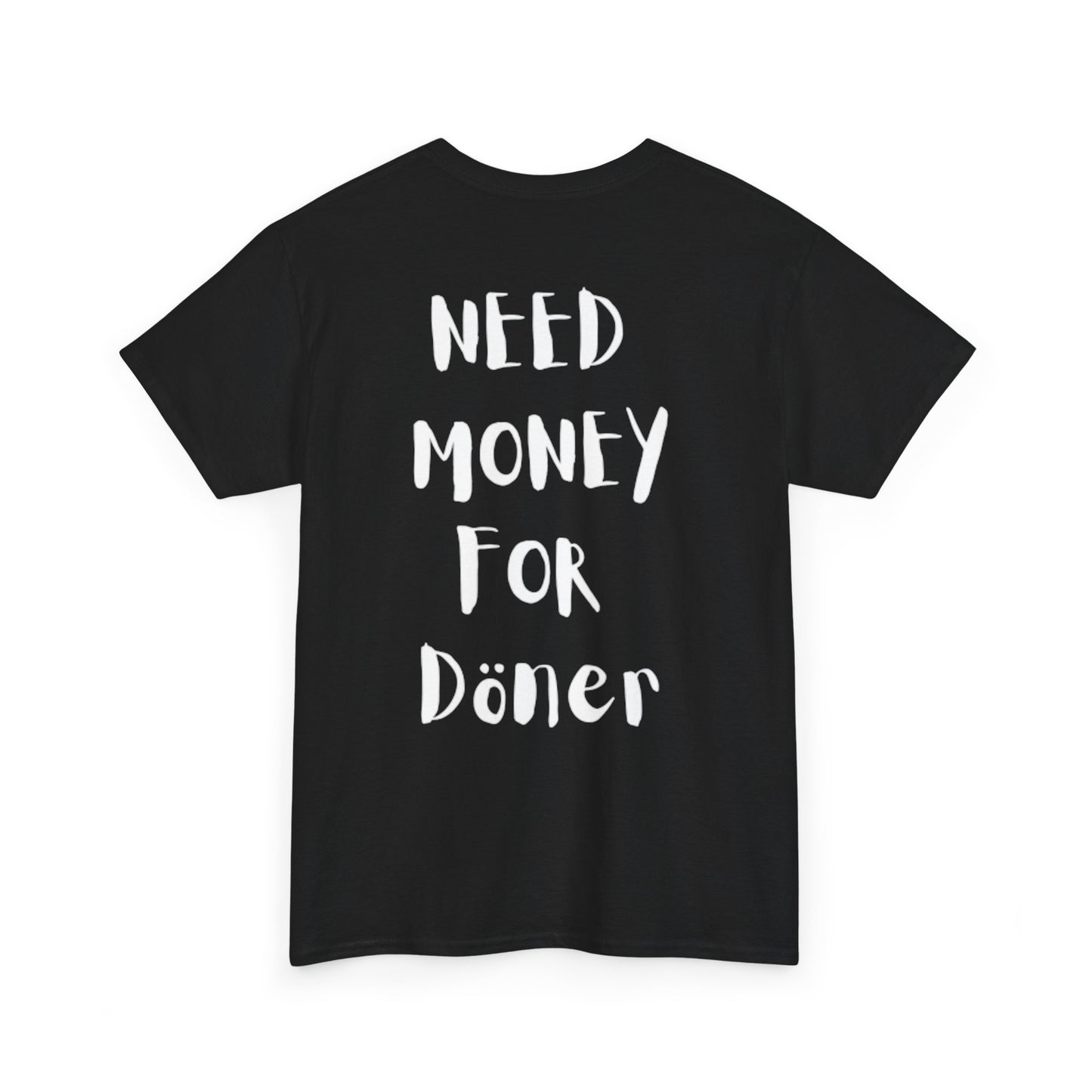 Need Money for Döner T-Shirt [BACKPRINT]