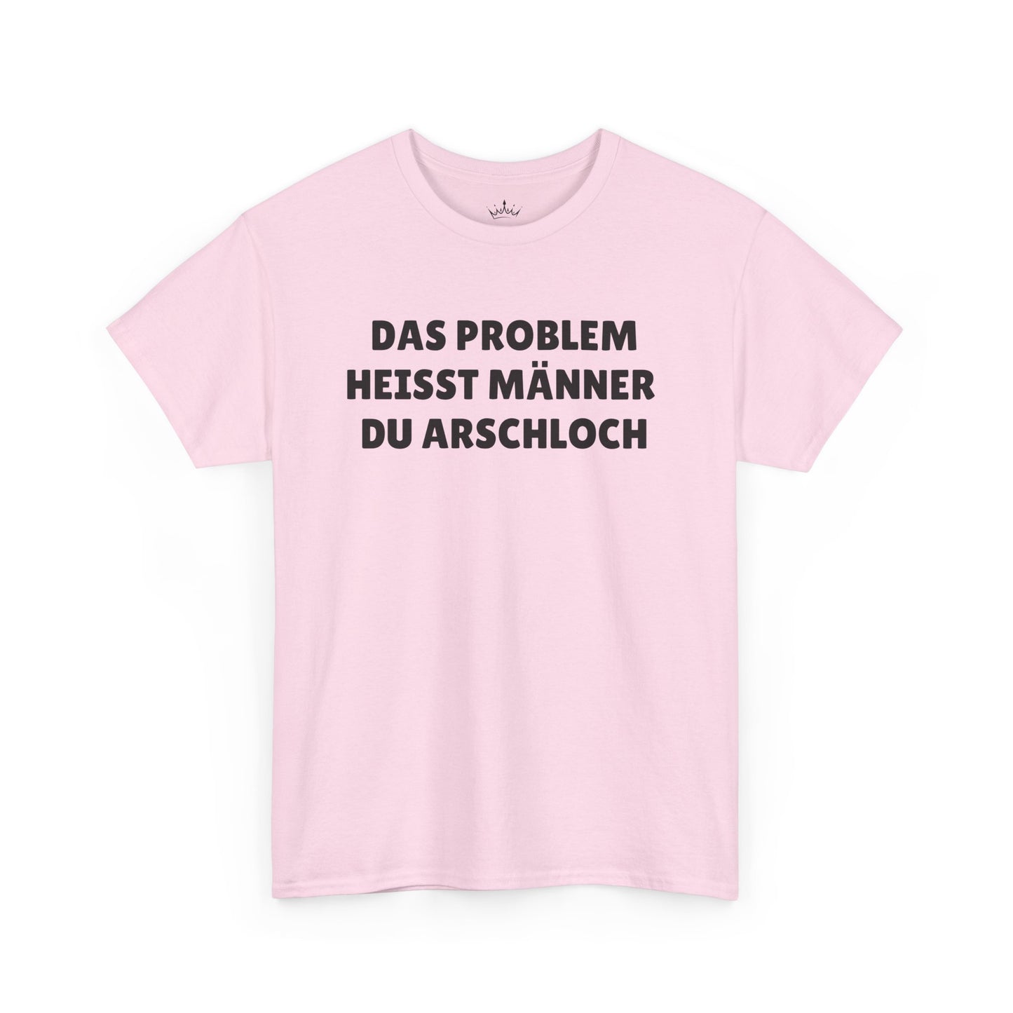 DAS PROBLEM HEISST MÄNNER... T-Shirt