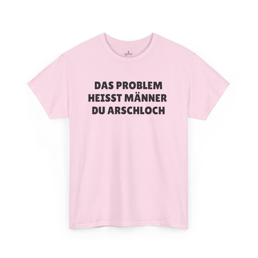 DAS PROBLEM HEISST MÄNNER... T-Shirt