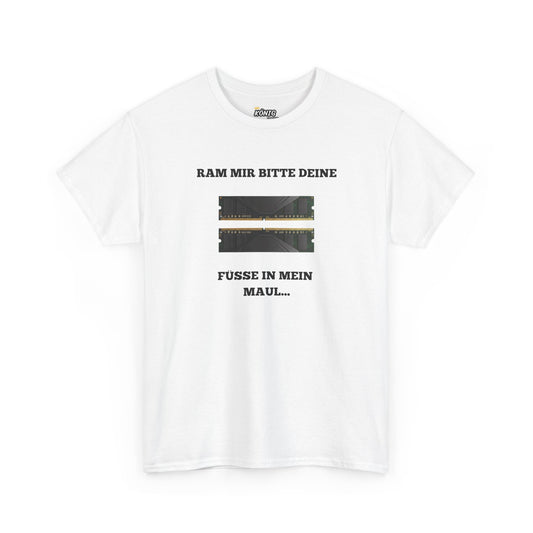 RAM MIR BITTE...IN MEIN MAUL... T-Shirt