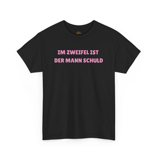 IM ZWEIFEL IST DER MANN SCHULD T-Shirt