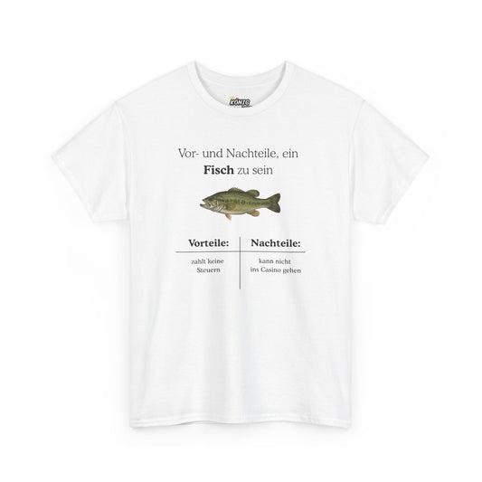 Vor- und Nachteile, ein Fisch zu sein T-Shirt