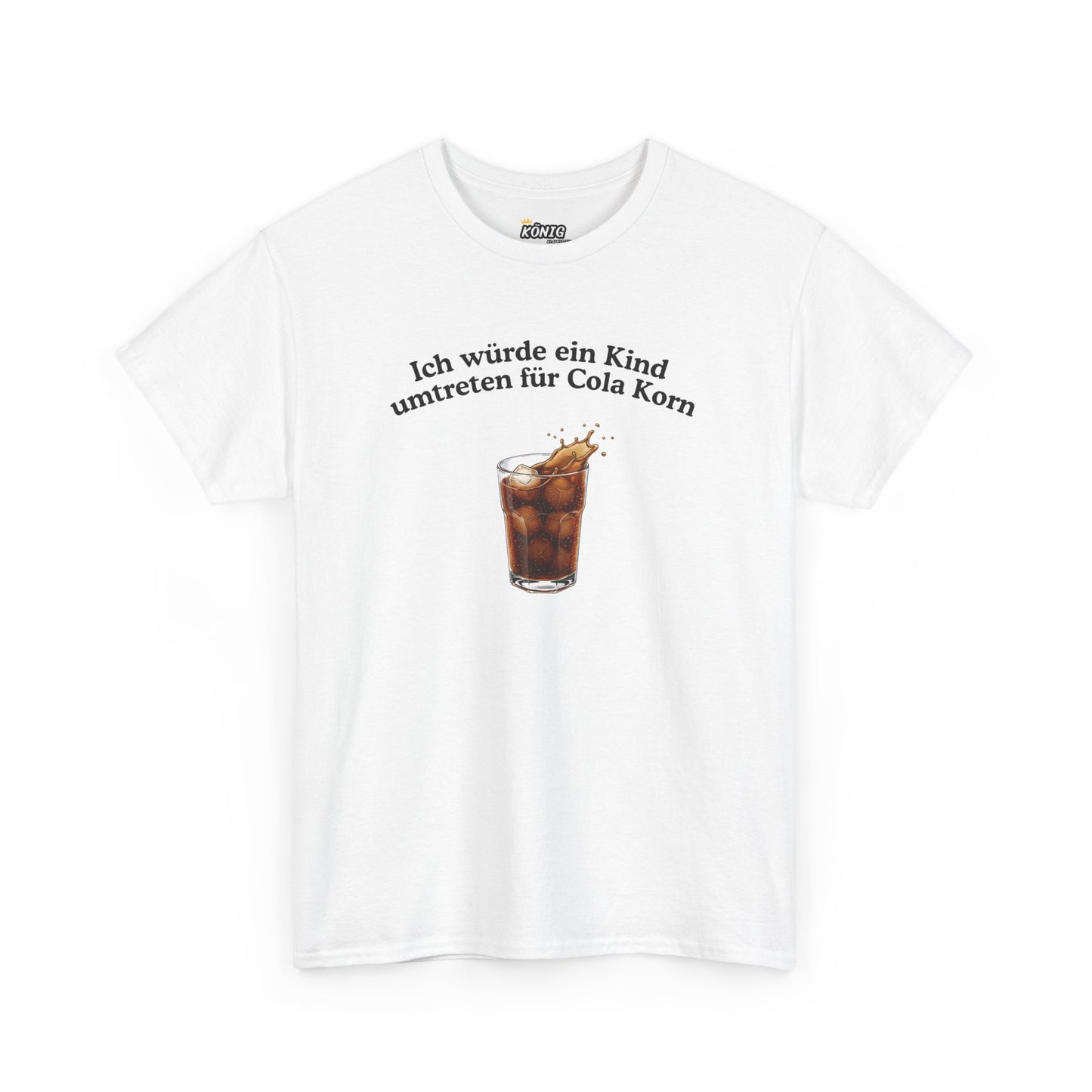 Ich würde... für Cola Korn T-Shirt