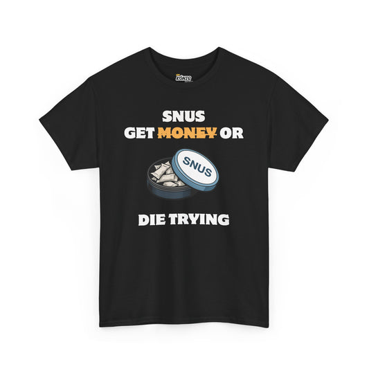Get Snus or D*e Trying T-Shirt
