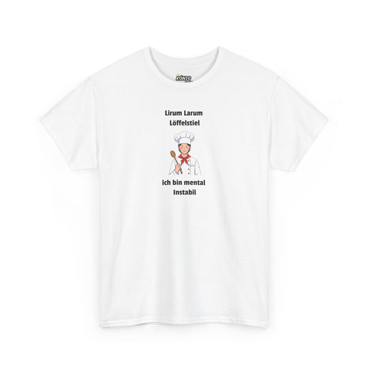 Lirum Larum...ich bin mental Instabil T-Shirt